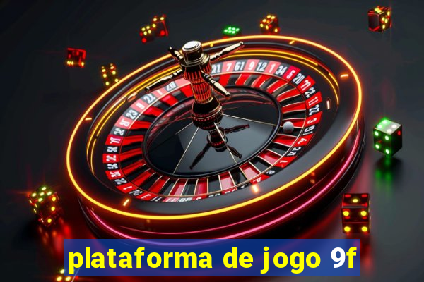 plataforma de jogo 9f